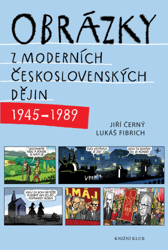 OBRÁZKY Z MODERNÍCH ČESKOSLOVENSKÝCH DĚJIN 1945–1989